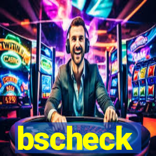 bscheck