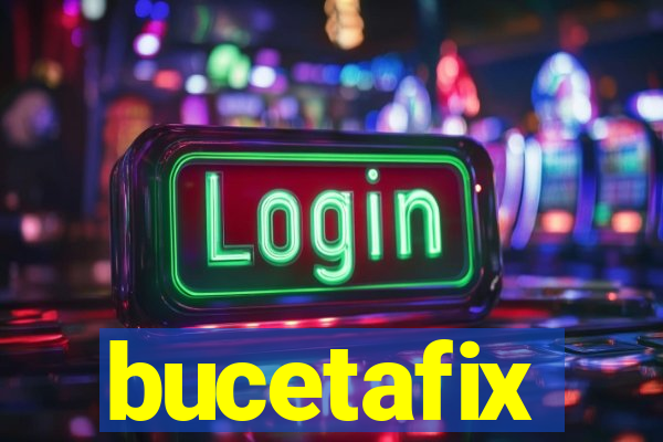 bucetafix