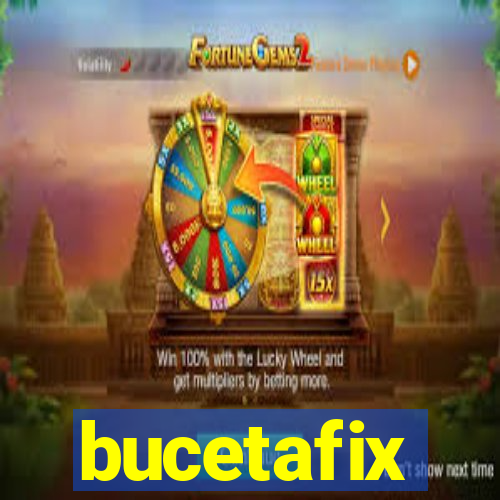 bucetafix