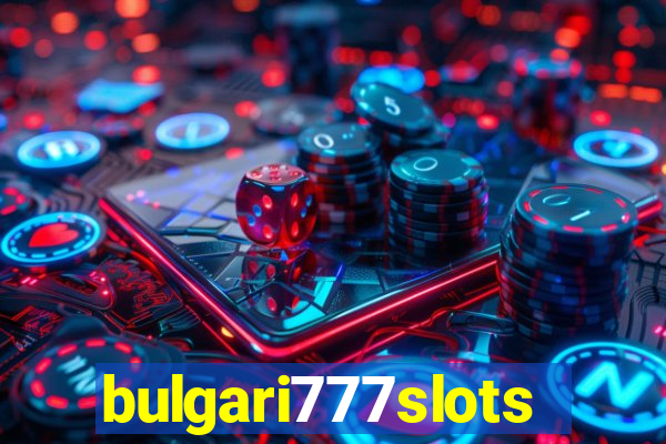 bulgari777slots.com