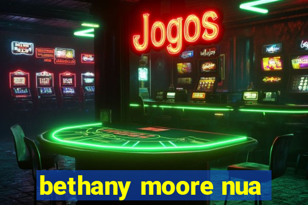 bethany moore nua