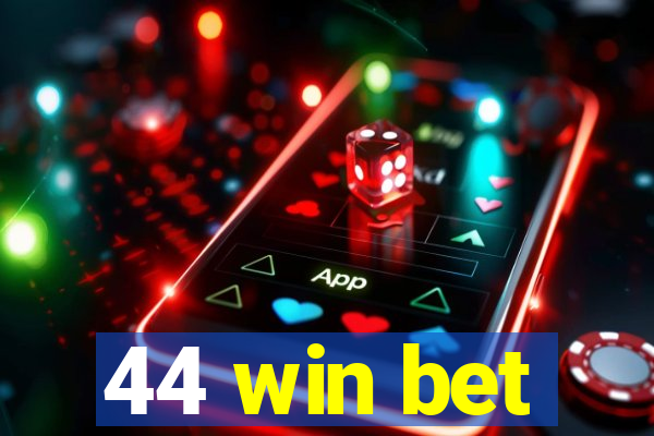 44 win bet