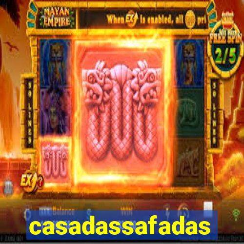 casadassafadas