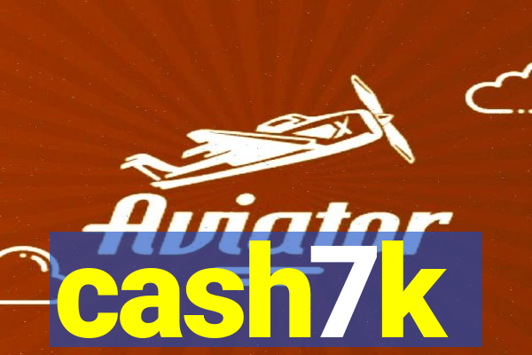 cash7k