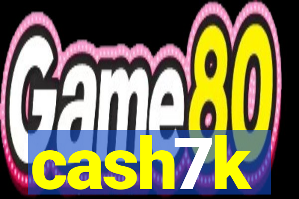 cash7k