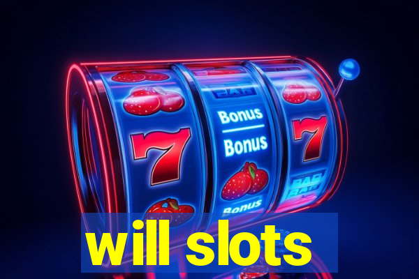 will slots