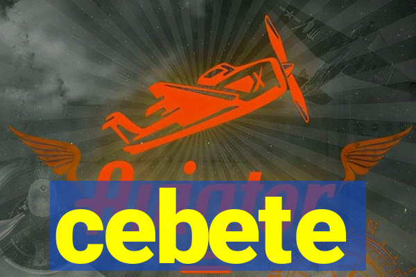 cebete