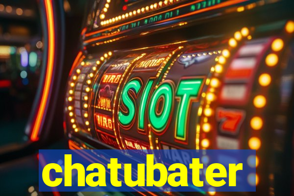 chatubater