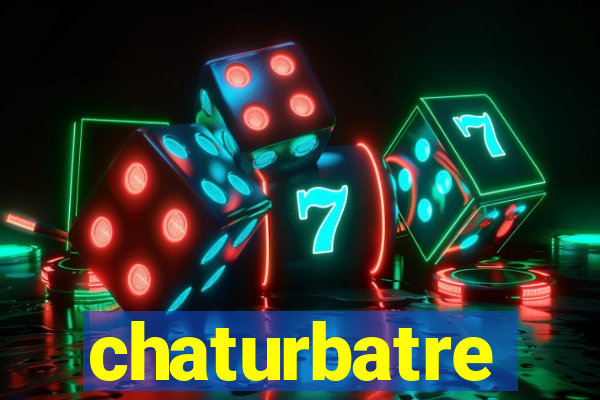 chaturbatre