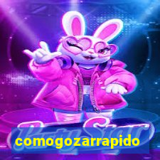 comogozarrapido