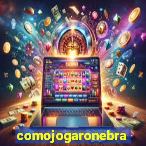 comojogaronebra