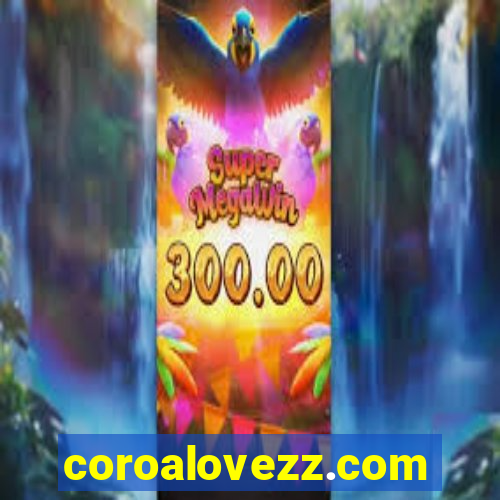 coroalovezz.com