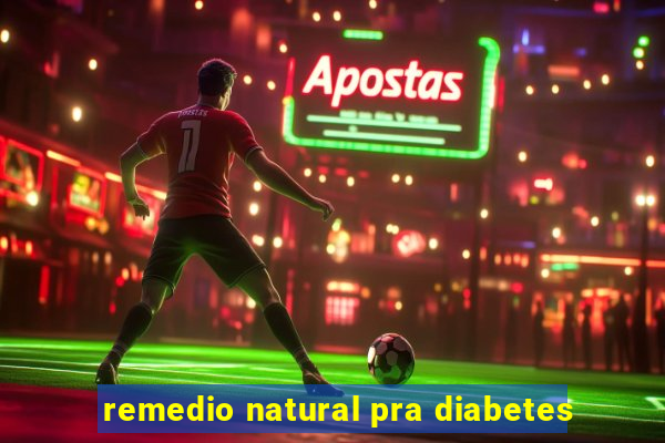 remedio natural pra diabetes