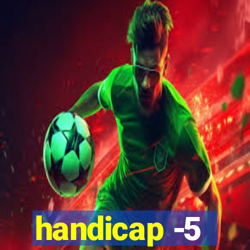 handicap -5