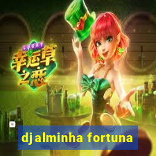 djalminha fortuna