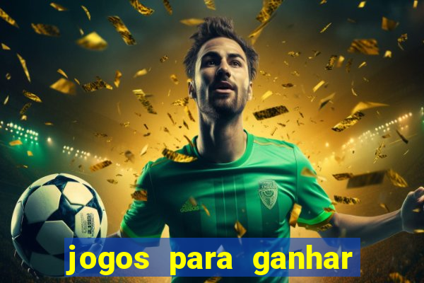 jogos para ganhar dinheiro rapido