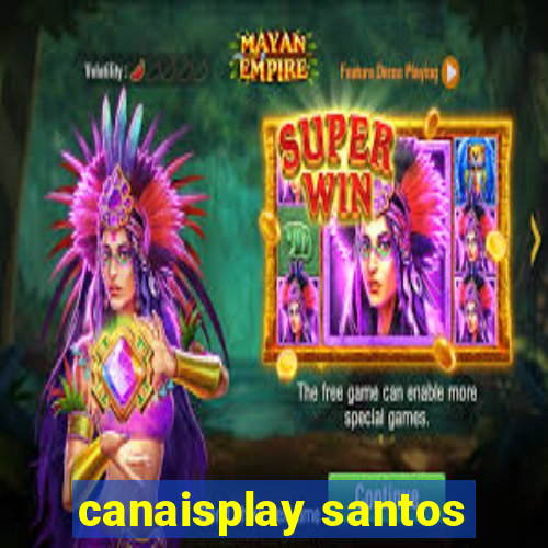 canaisplay santos