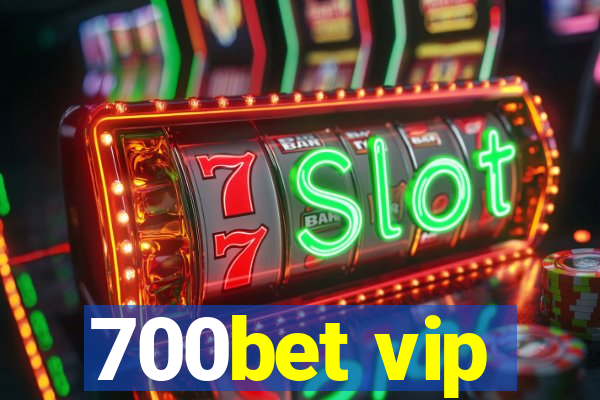 700bet vip