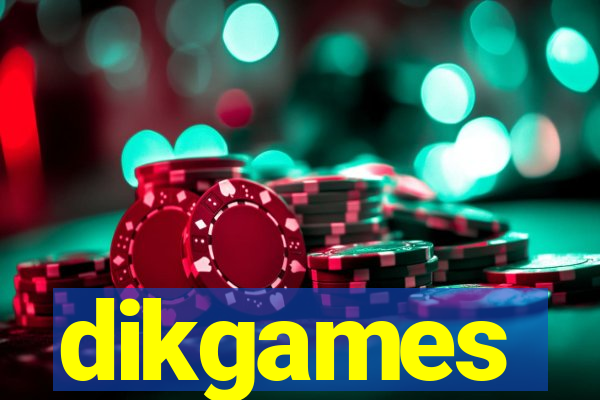 dikgames