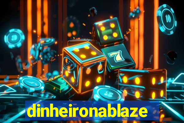 dinheironablaze