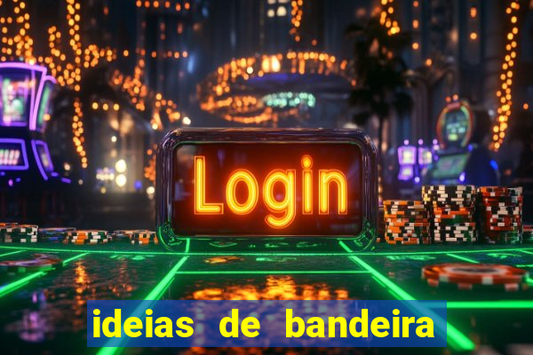 ideias de bandeira para interclasse