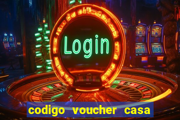 codigo voucher casa de apostas