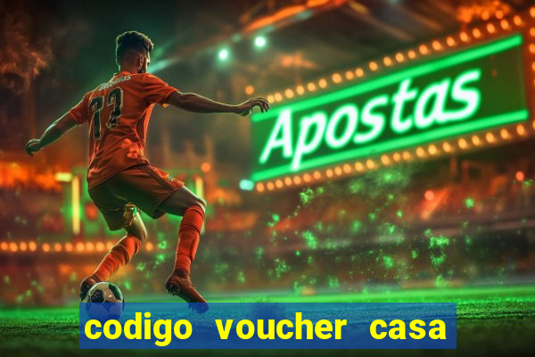 codigo voucher casa de apostas