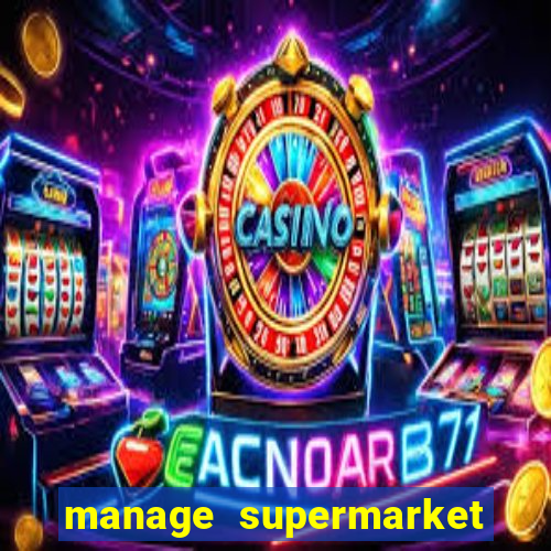 manage supermarket simulator mod apk (unlimited money and energy)