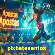 pixbetesantos