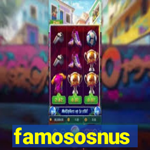 famososnus