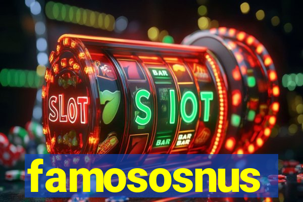 famososnus