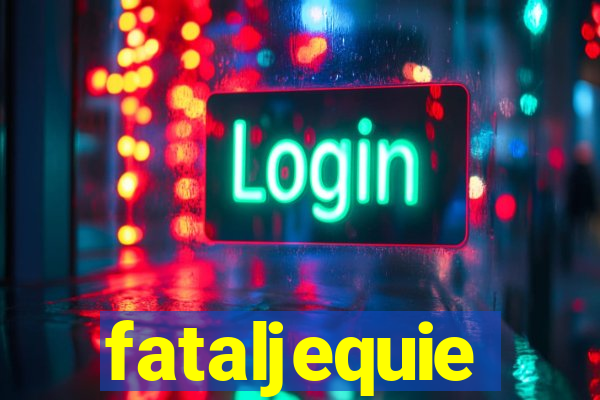 fataljequie