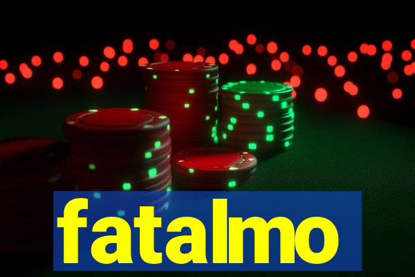 fatalmo