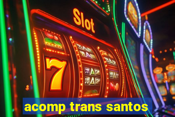 acomp trans santos