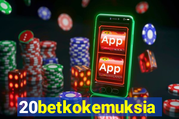 20betkokemuksia