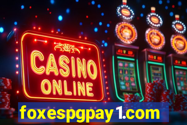 foxespgpay1.com