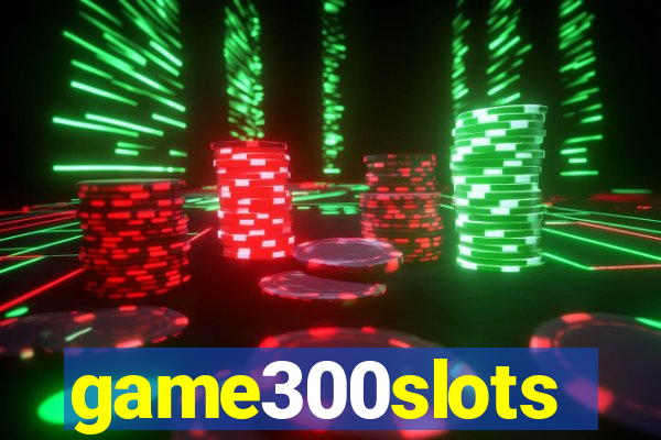 game300slots