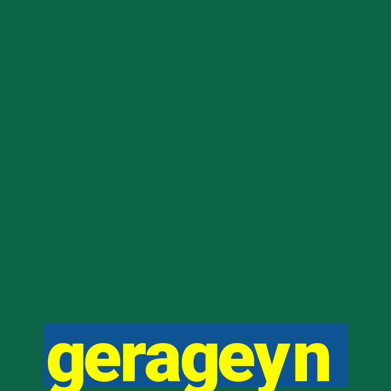 gerageyn