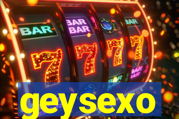 geysexo