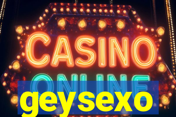 geysexo