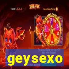 geysexo