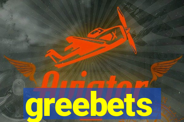 greebets