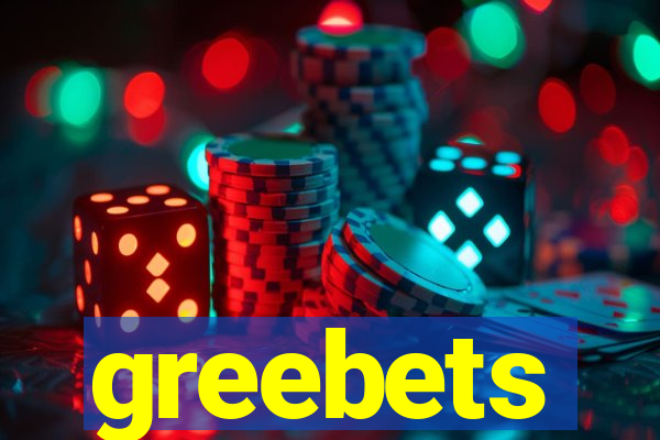 greebets