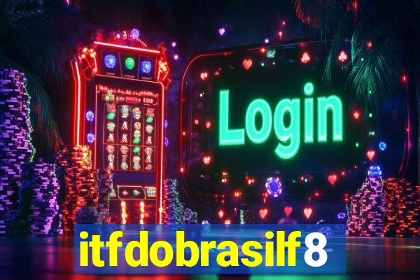 itfdobrasilf8