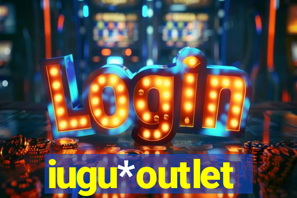 iugu*outlet