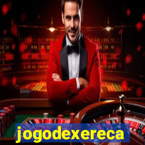 jogodexereca