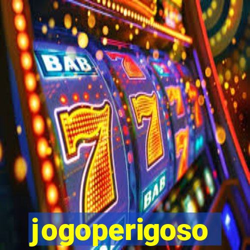 jogoperigoso