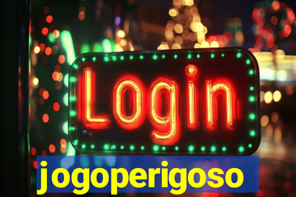 jogoperigoso