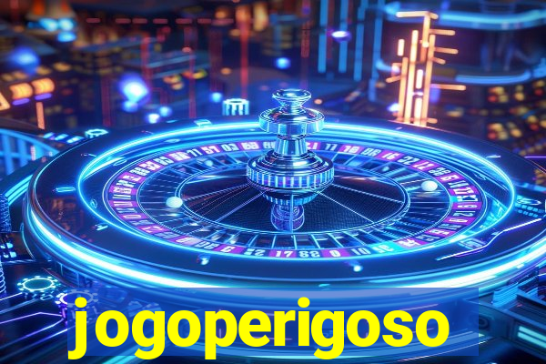 jogoperigoso