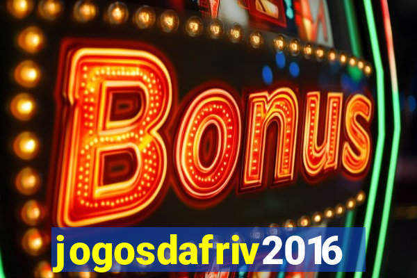 jogosdafriv2016